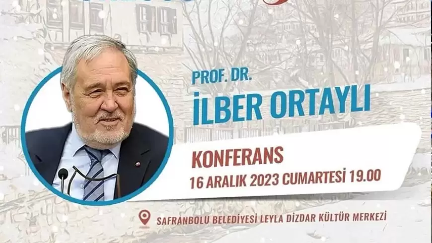 İlber Ortaylı Safranbolu’da Konferans Verecek