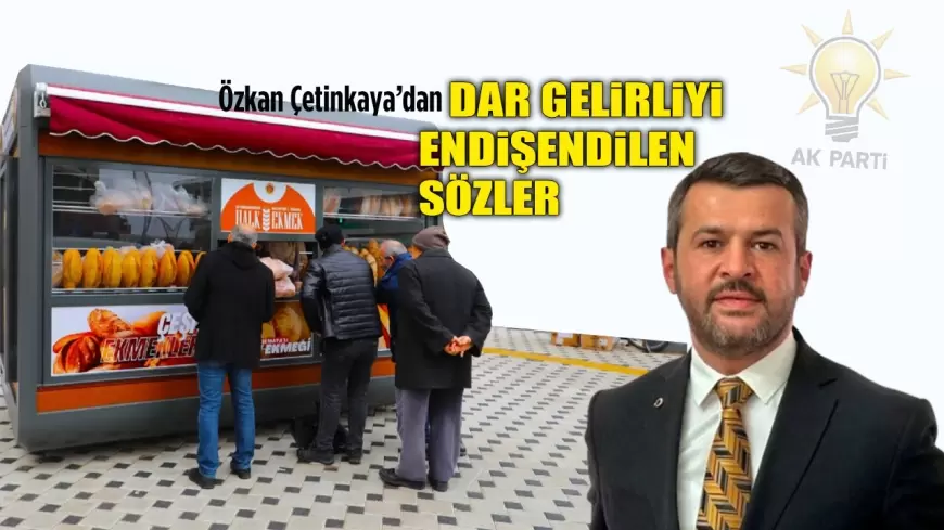 Karabük’te Ekmek Zammı Korkusu: AK Parti Adayı Çetinkaya’dan Dar Gelirliye Kötü Haber