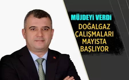 BAŞKAN KARAKAŞ'TAN MÜJDE: "DOĞALGAZ ÇALIŞMALARI MAYISTA BAŞLIYOR"