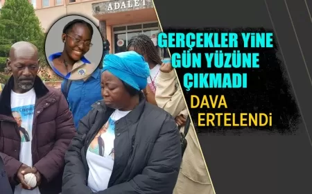 GERÇEKLER YİNE GÜN YÜZÜNE ÇIKMADI: DAVA ERTELENDİ
