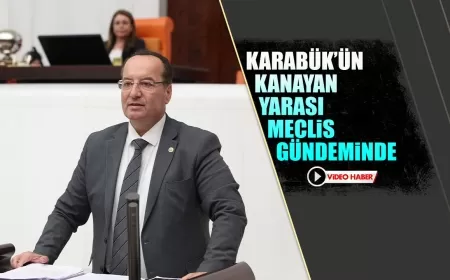 KARABÜK'ÜN KANAYAN YARASI TBMM GÜNDEMİNDE