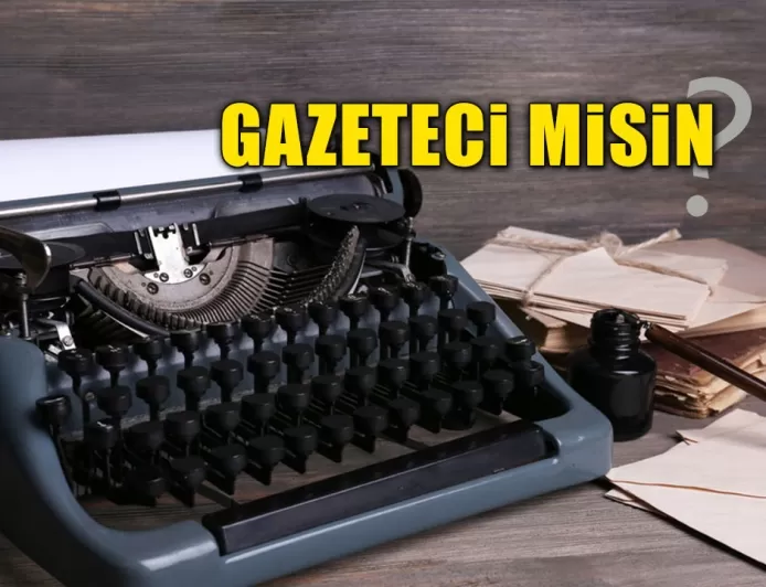 GAZETECİ MİSİN?