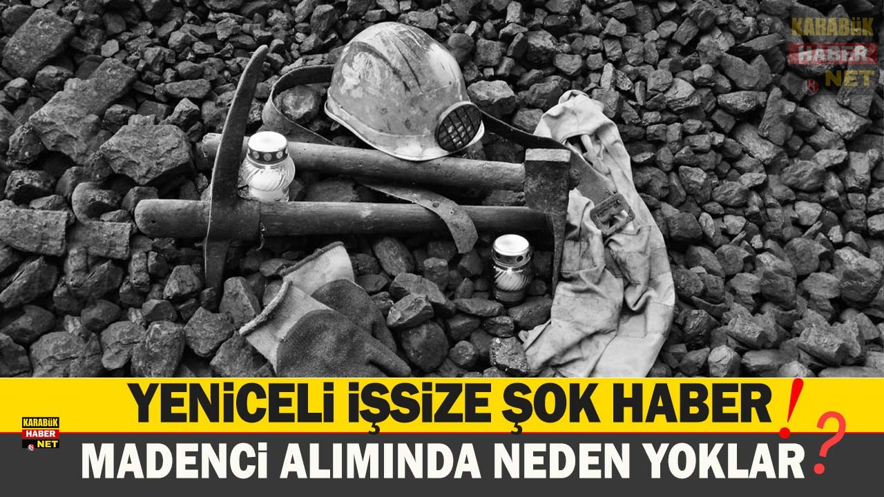 YENİCELİ İŞSİZE ŞOK! MADENCİ ALIMINDA NEDEN YOKLAR?