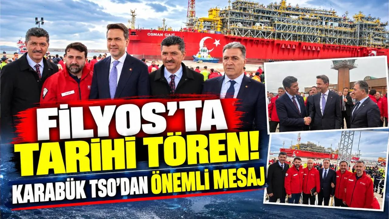 FİLYOS’TA TARİHİ TÖREN! KARABÜK TSO’DAN ÖNEMLİ MESAJ
