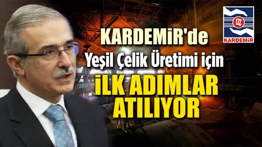 KARDEMİR, Yeşil Çelik Üretimi İçin Teknoloji ve İşbirliği Peşinde