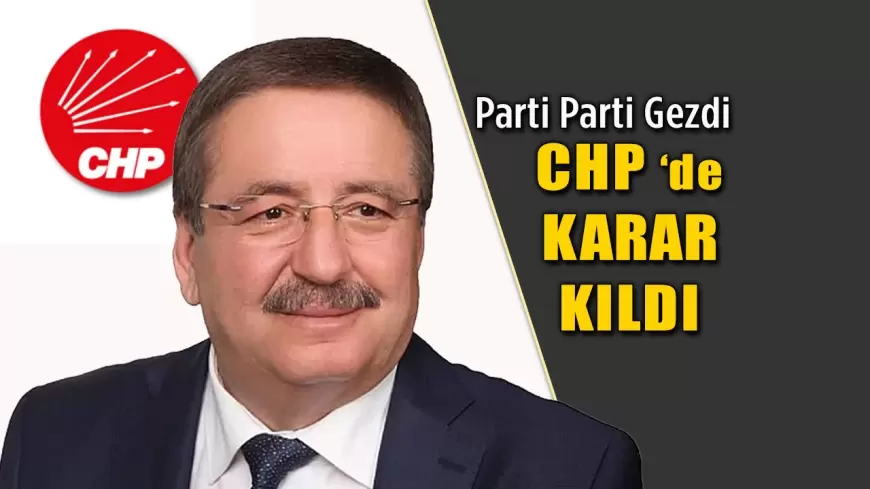 Parti Parti Gezen İsmail Yalav CHP'de Karar Kıldı