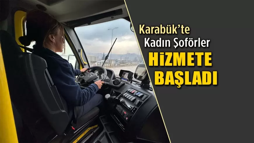 Karabük’te Toplu Taşıma Araçları Kadın Şoförlere Emanet