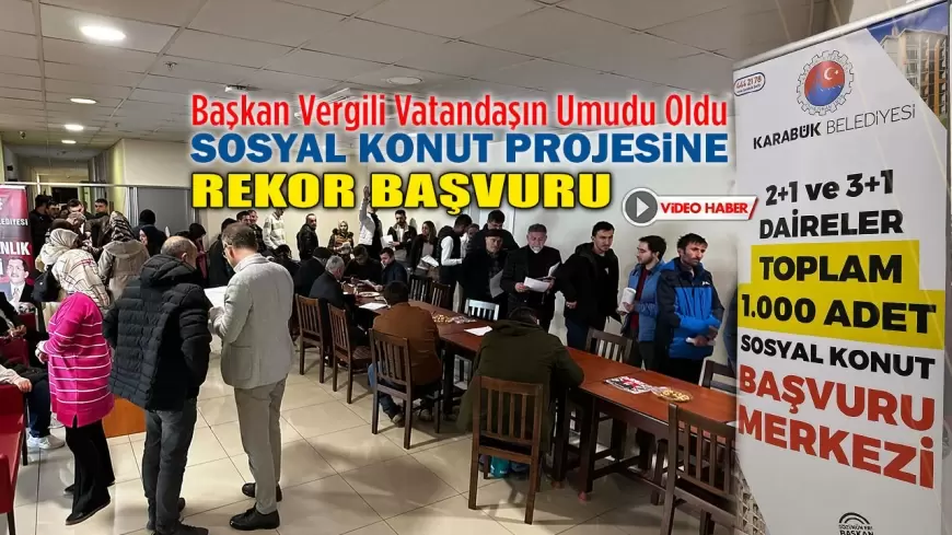 Vergili Vatandaşın Umudu Oldu: Sosyal Konut Projesine Rekor Başvuru