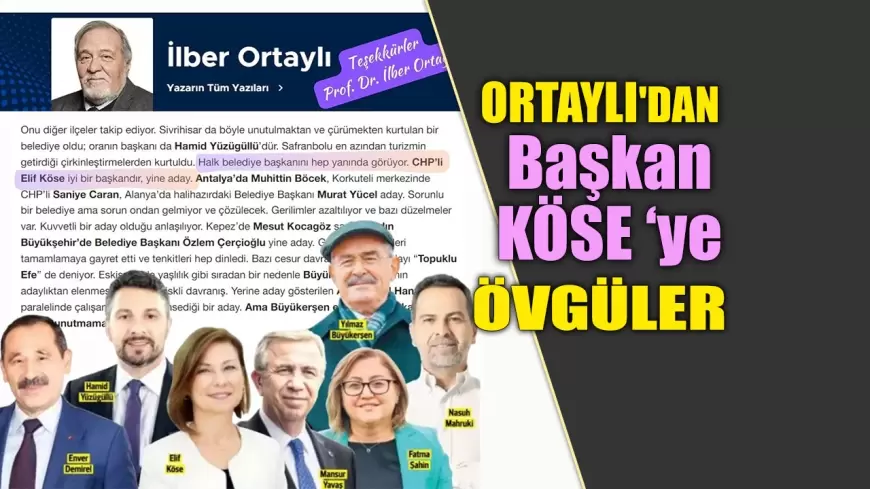 İLBER ORTAYLI'DAN SAFRANBOLU BELEDİYE BAŞKANI ELİF KÖSE'YE ÖVGÜLER