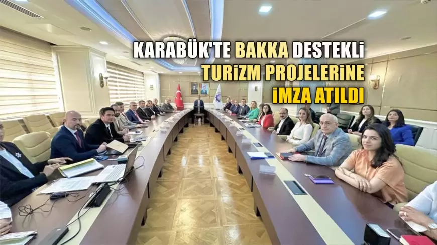 KARABÜK'TE BAKKA DESTEKLİ TURİZM PROJELERİNE İMZA ATILDI