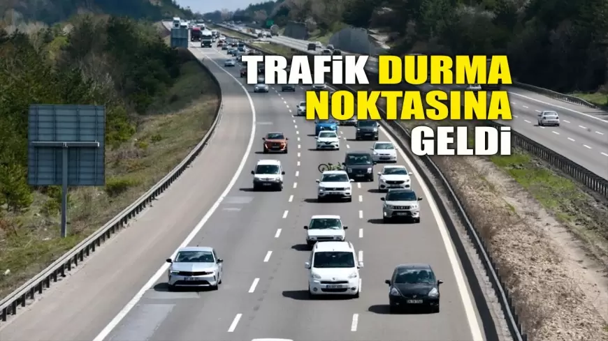 BAYRAM DÖNÜŞÜNDE TRAFİK DURMA NOKTASINA GELDİ: KİLOMETRELERCE KUYRUK VAR