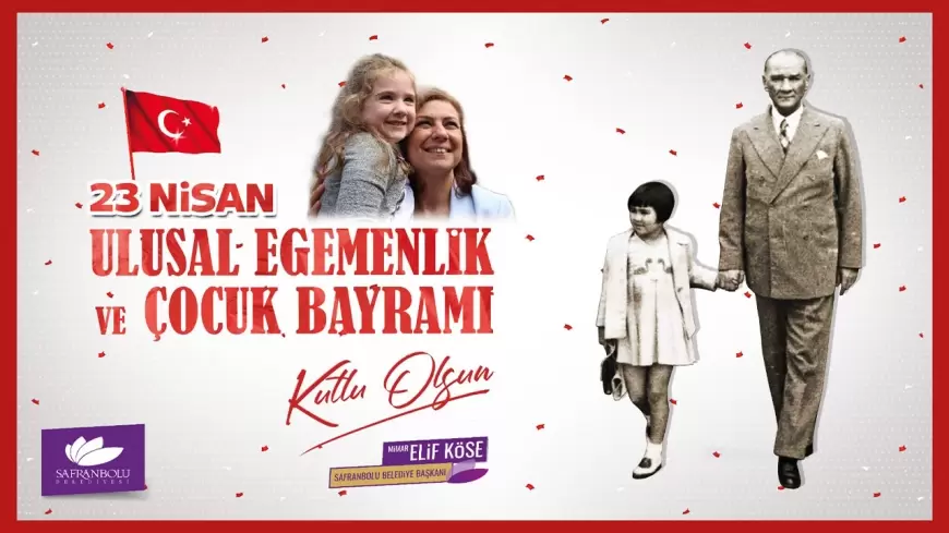 BAŞKAN ELİF KÖSE’DEN 23 NİSAN ULUSAL EGEMENLİK VE ÇOCUK BAYRAMI MESAJI