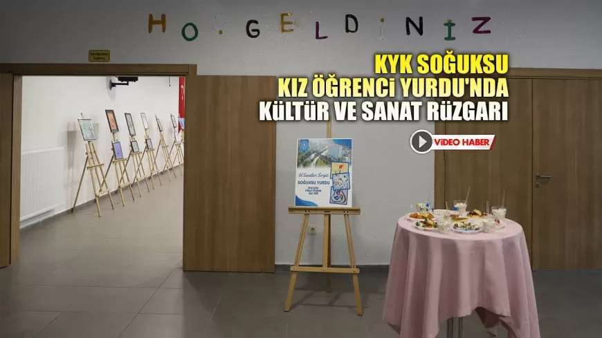 KYK SOĞUKSU KIZ ÖĞRENCİ YURDU'NDA KÜLTÜR VE SANAT RÜZGARI