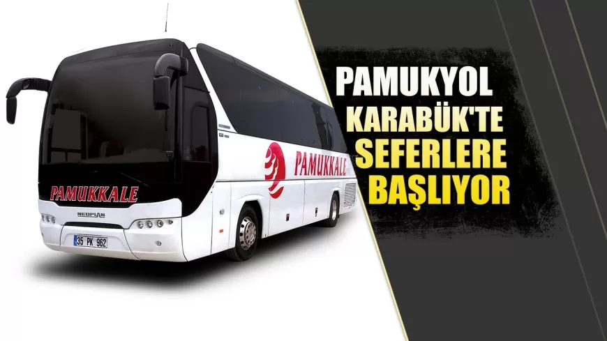 PAMUKKALE TURİZM KARABÜK VE SAFRANBOLU'YA SEFERLERE BAŞLIYOR