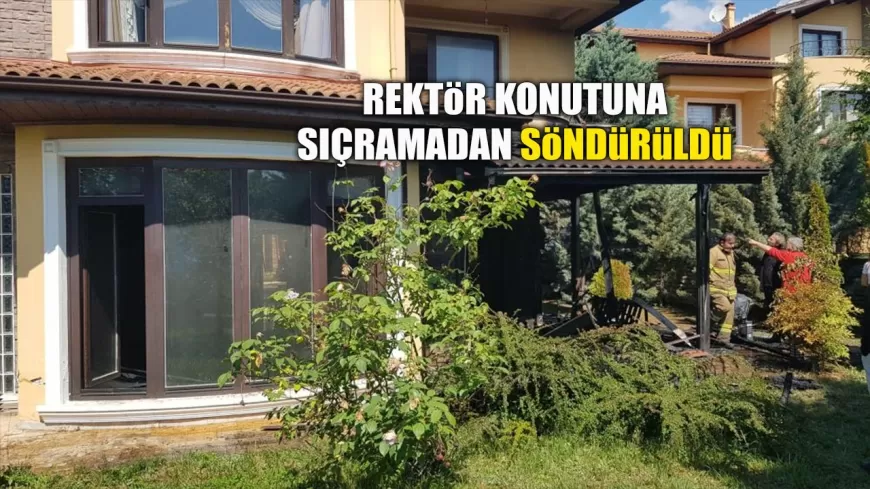 SAFRANBOLU'DA VİLLA YANGINI KORKUTTU: REKTÖR KONUTUNA SIÇRAMADAN SÖNDÜRÜLDÜ