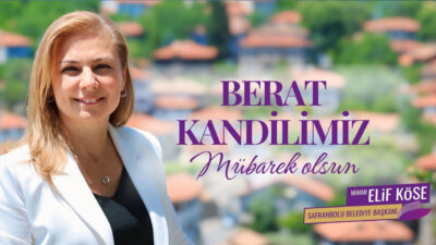 Safranbolu Belediye Başkanı Elif Köse, Berat Kandili için yayımladığı mesajda
