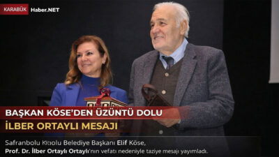 Safranbolu Belediye Başkanı Elif Köse, vefat eden Prof. Dr. İlber