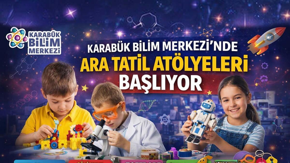 Karabük Bilim Merkezi’nde 16–18 Mart 2026’da ara tatil atölyeleri düzenlenecek.