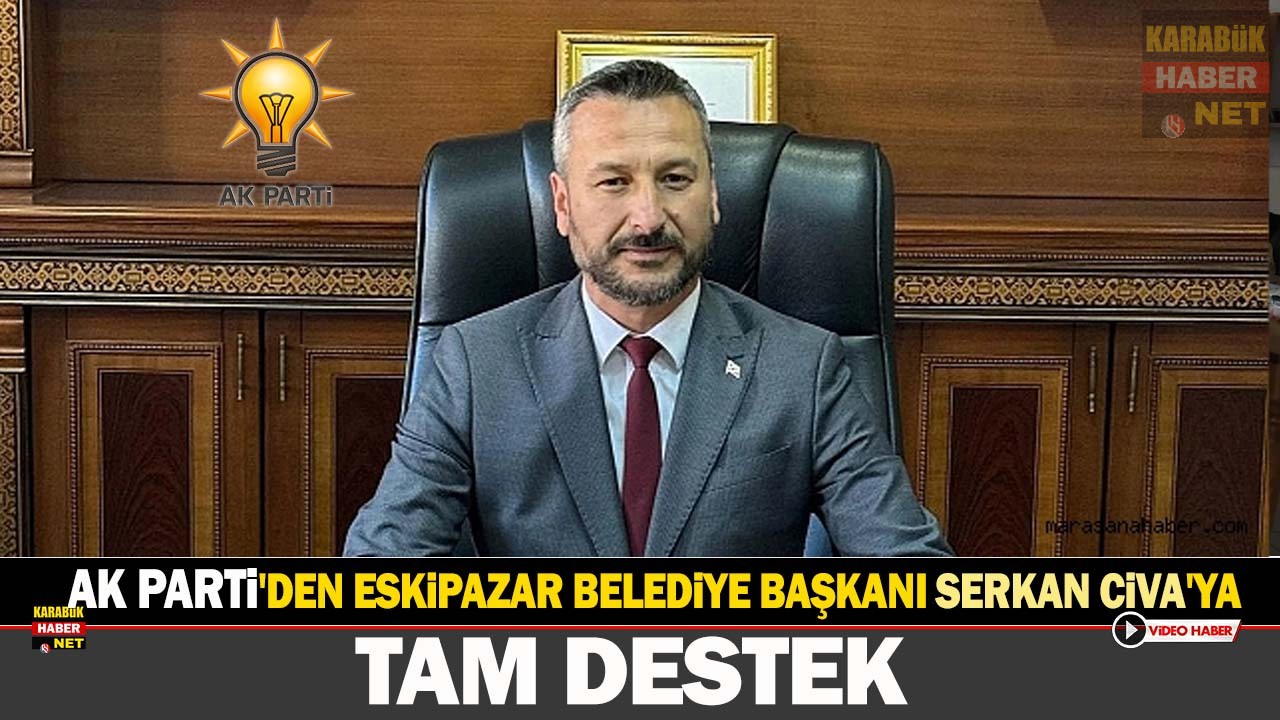 AK Parti Eskipazar İlçe Başkanlığı, Belediye Başkanı Serkan Civa’ya yönelik