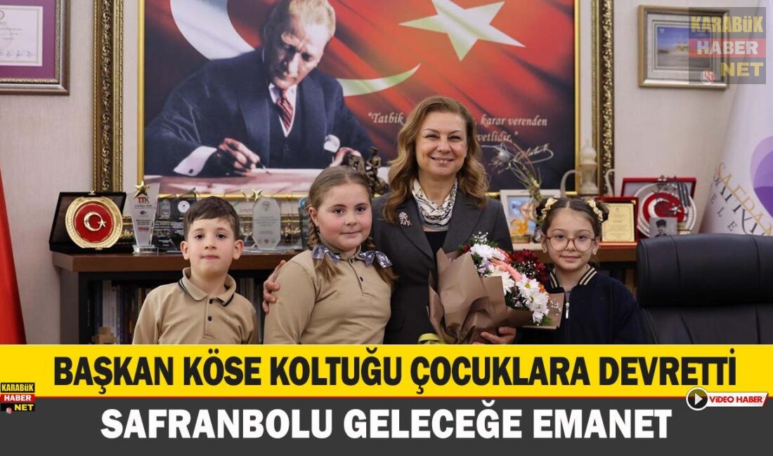 Safranbolu Belediye Başkanı Elif Köse, 23 Nisan kapsamında koltuğunu çocuklara