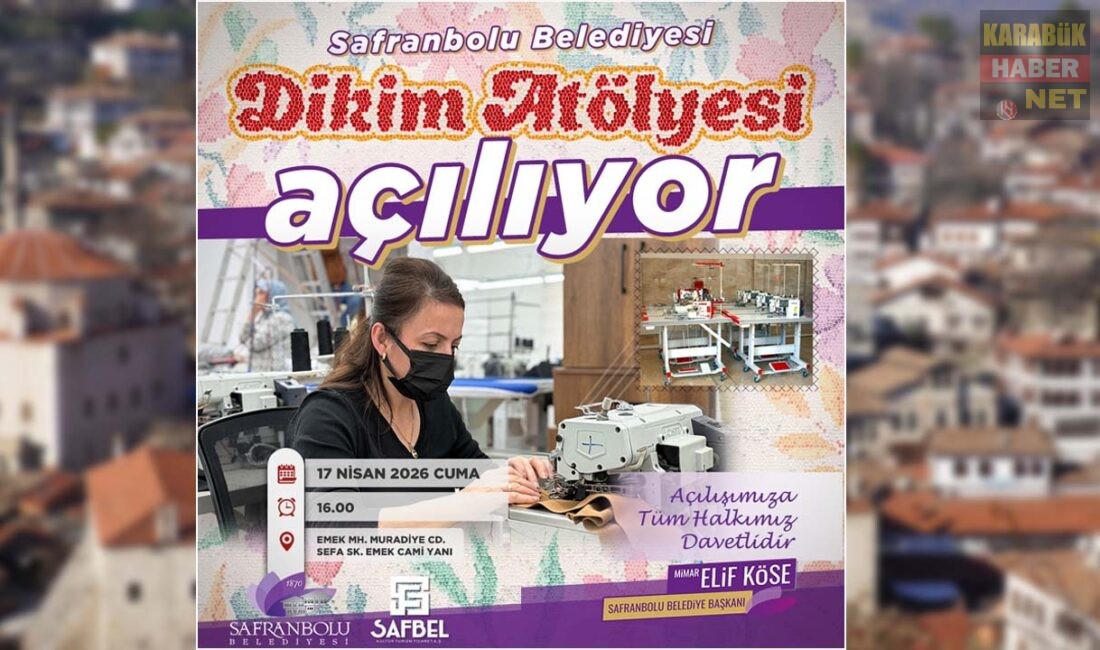 Safranbolu Belediyesi Dikim Atölyesi bugün kapılarını açıyor. Başkan Elif Köse’nin