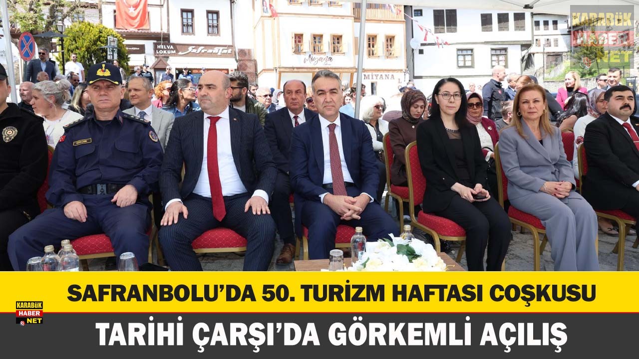 Safranbolu’da 50. Turizm Haftası, Vali Oktay Çağatay ve protokolün katılımıyla