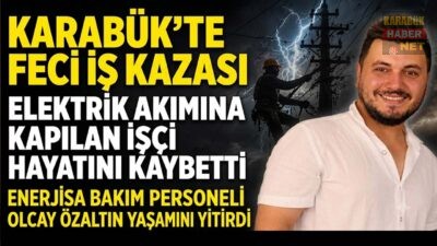 Karabük'te Enerjisa bünyesinde bakım personeli olarak görev yapan Olcay Özaltın,